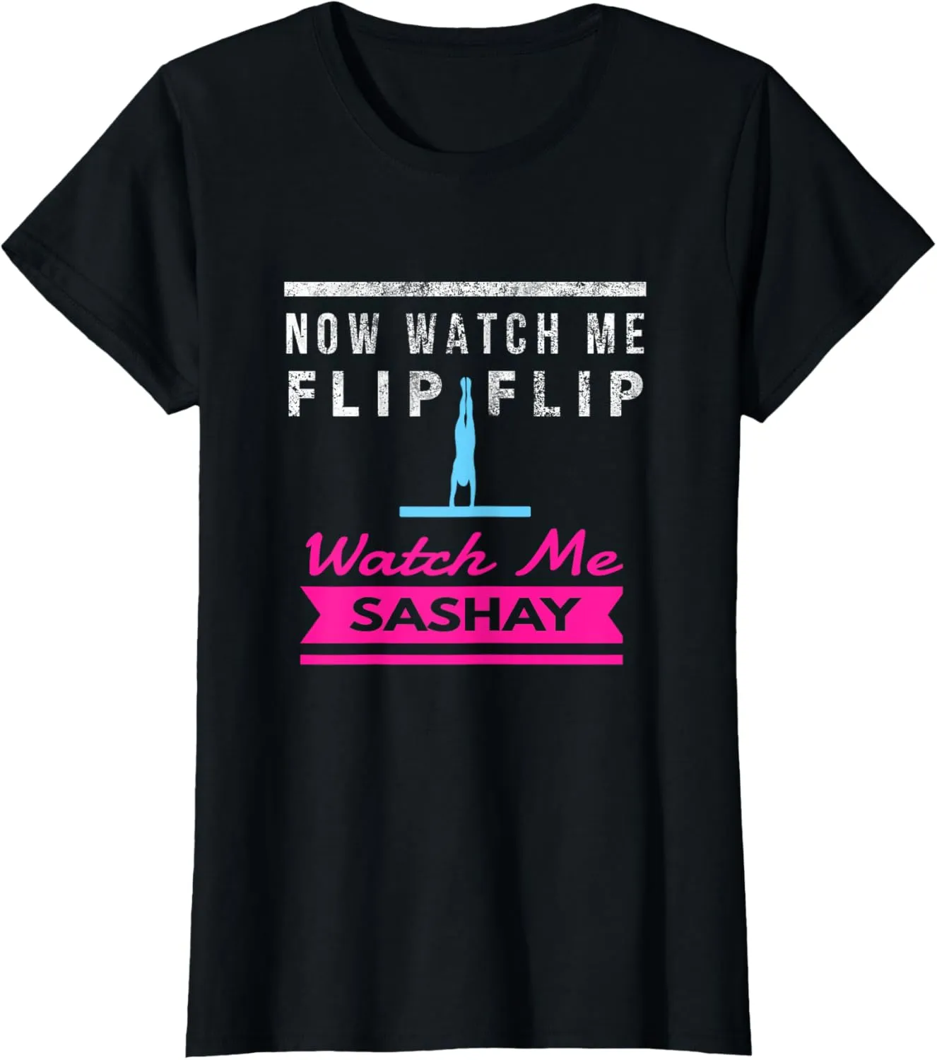 Gymnastics -Watch Me Flip, Watch Me Sashay fun Girls T Shirt