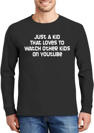 Just A Kid That Loves to Watch Other Kids On YouTube - Comfortable Men's Long Sleeve T-Shirt Day Wear CP05 Black