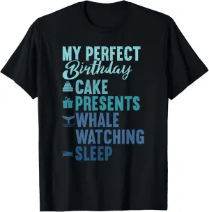 My Perfect Birthday Whale Watching Sleep Fun Whale Watching T-Shirt